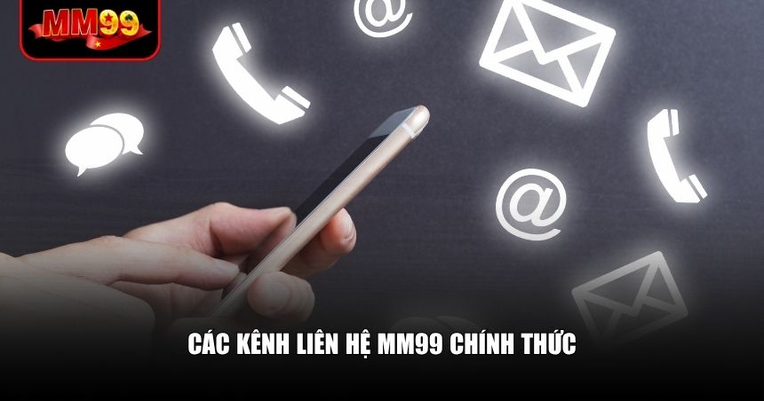 MM99 thiết lập nhiều phương thức liên hệ khác nhau